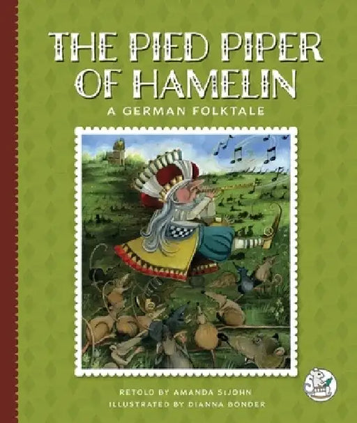 The Pied Piper of Hamelin: A German Folktale by Amanda Stjohn
