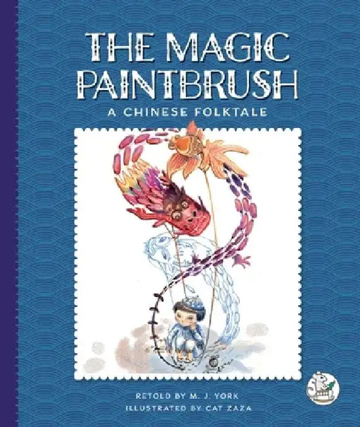 The Magic Paintbrush: A Chinese Folktale by M. J. York