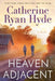 Heaven Adjacent by Catherine Ryan Hyde