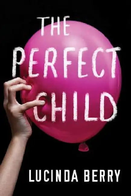 The Perfect Child by Lucinda Berry