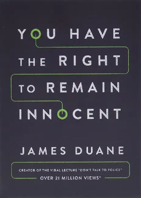 You Have the Right to Remain Innocent by James Duane