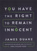 You Have the Right to Remain Innocent by James Duane