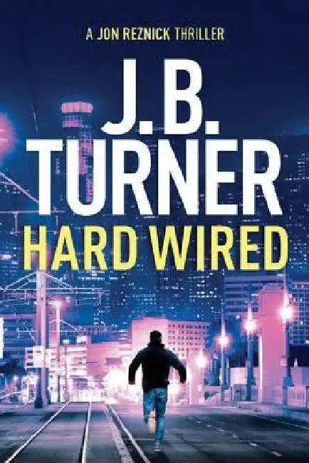 Hard Wired by J. B. Turner