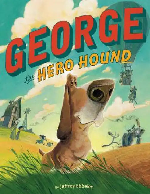 George the Hero Hound by Jeffrey Ebbeler, Jeffrey Ebbeler