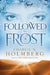 Followed by Frost by Charlie N. Holmberg
