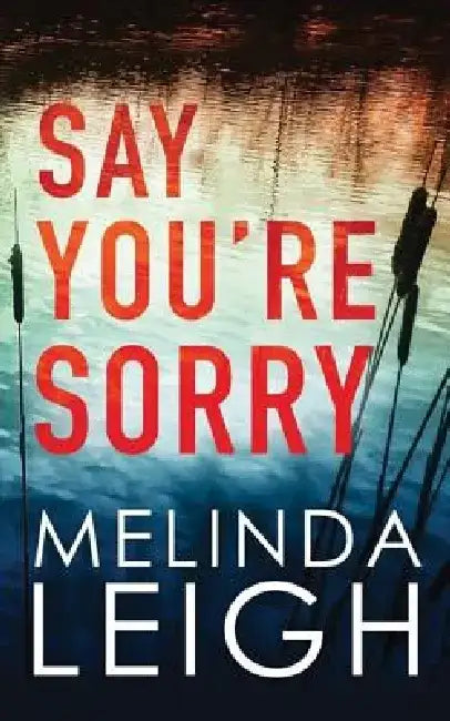Say You're Sorry by Melinda Leigh