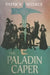 The Paladin Caper by Patrick Weekes