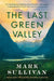 The Last Green Valley by Mark Sullivan
