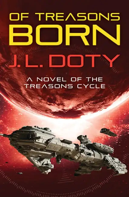 Of Treasons Born by J. L. Doty
