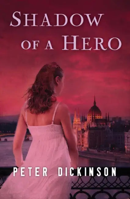 Shadow of a Hero by Peter Dickinson