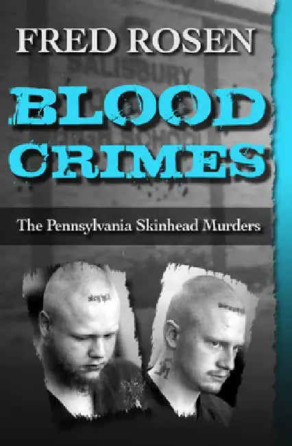 Blood Crimes: The Pennsylvania Skinhead Murders by Fred Rosen