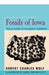 Fossils of Iowa: Field Guide to Paleozoic Deposits by Robert Wolf