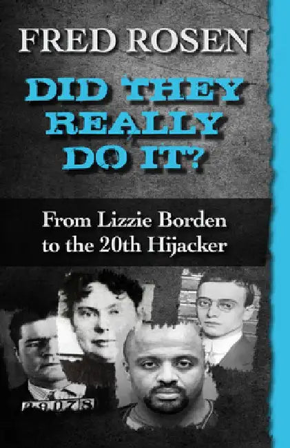 Did They Really Do It?: From Lizzie Borden to the 20th Hijacker by Fred Rosen