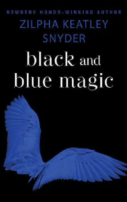 Black and Blue Magic by Zilpha Keatley Snyder