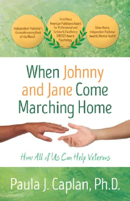 When Johnny and Jane Come Marching Home: How All of Us Can Help Veterans by Paula J. Caplan
