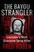 The Bayou Strangler: Louisiana's Most Gruesome Serial Killer by Fred Rosen