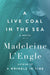 A Live Coal in the Sea by Madeleine L'Engle