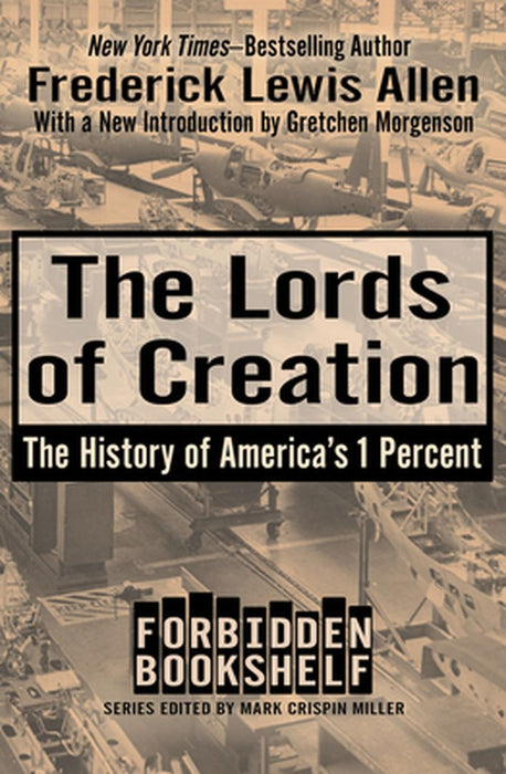 The Lords of Creation: The History of America's 1 Percent by Frederick Lewis Allen