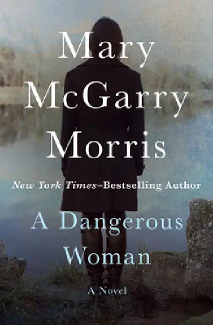 A Dangerous Woman by Mary McGarry Morris