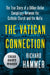 The Vatican Connection: The True Story of a Billion-Dollar Conspiracy Between the Catholic Church and the Mafia by Richard Hammer