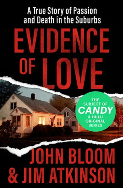 Evidence of Love: A True Story of Passion and Death in the Suburbs by John Bloom
