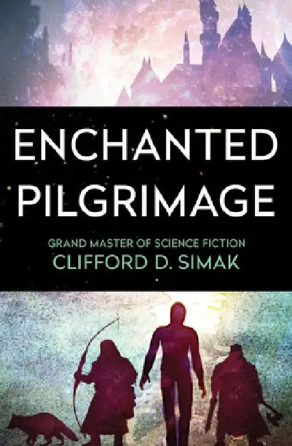 Enchanted Pilgrimage by Clifford D. Simak