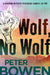 Wolf, No Wolf by Peter Bowen