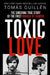 Toxic Love: The Shocking True Story of the First Murder by Cancer by Tomás Guillén