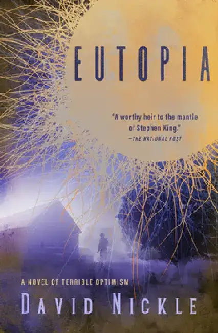Eutopia: A Novel of Terrible Optimism by David Nickle