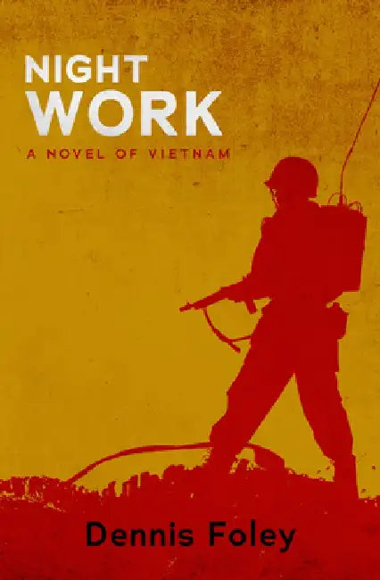 Night Work: A Novel of Vietnam by Dennis Foley