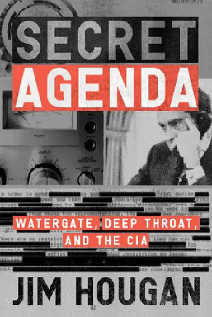 Secret Agenda: Watergate, Deep Throat, and the CIA by Jim Hougan