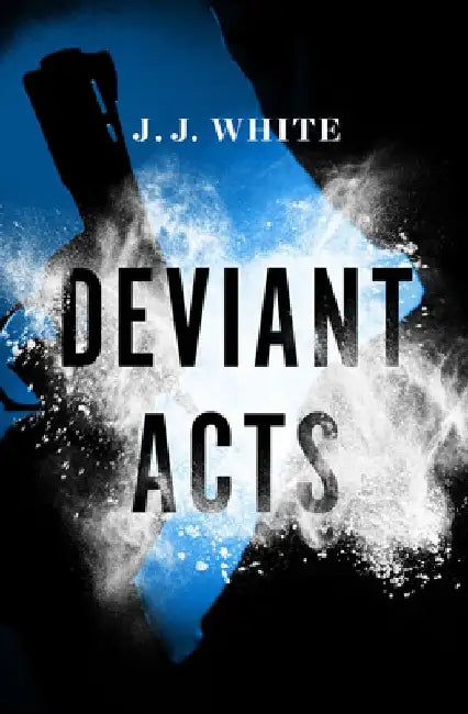 Deviant Acts by J. J. White