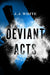 Deviant Acts by J. J. White