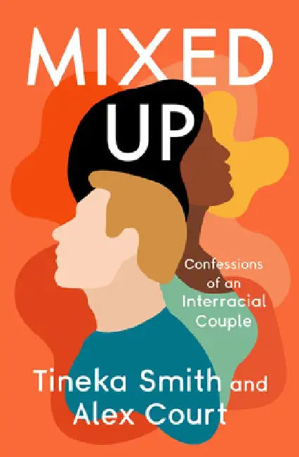 Mixed Up: Confessions of an Interracial Couple by Tineka Smith