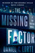 The Missing Factor by Daniel C. Lorti
