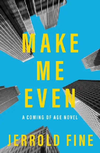 Make Me Even: A Coming of Age Novel by Jerrold Fine