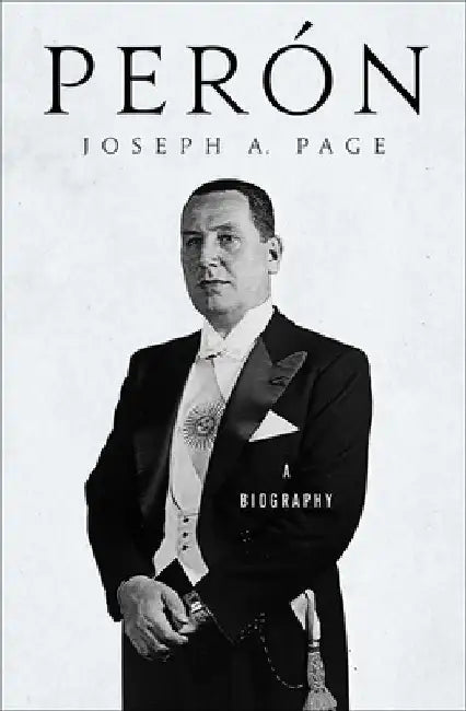 Perón: A Biography by Joseph A. Page