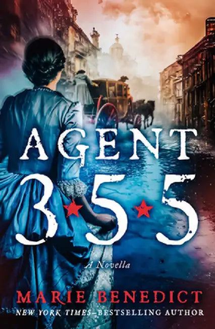 Agent 355: A Novella by Marie Benedict