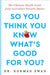 So You Think You Know What's Good For You?: The Ultimate Health Guide from Australia's Favorite Doctor by Norman Swan