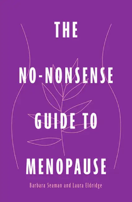 The No-Nonsense Guide to Menopause by Barbara Seaman