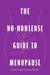 The No-Nonsense Guide to Menopause by Barbara Seaman