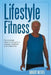 Lifestyle Fitness: The Average Person's Guide to a Happier, Healthier, and Fulfilled Life by Robert Neeves