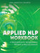 Applied Nlp Workbook: A Neurolinguistic Programming Training & Practice Manual by Ana Marcela Duarte