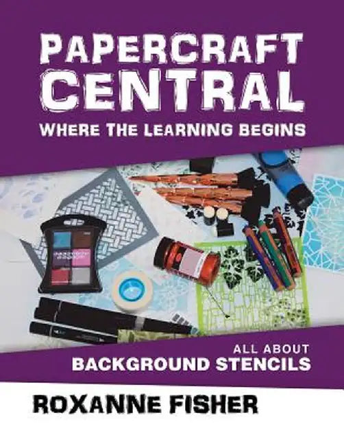 Papercraft Central - Where the Learning Begins: All about Background Stencils by Roxanne Fisher