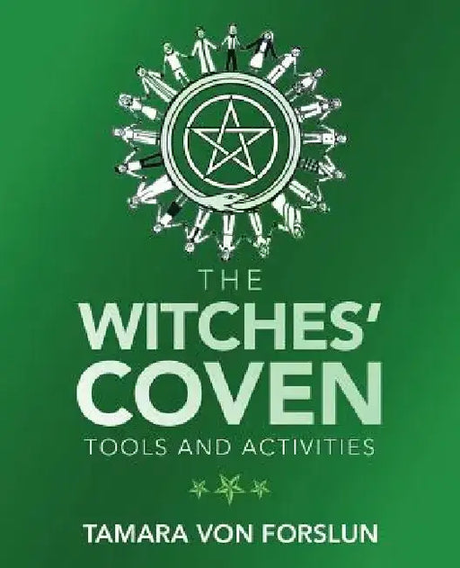 The Witches' Coven: Tools and Activities by Tamara Von Forslun