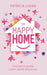 The Happy Home: Your Guide to Creating a Happy, Healthy, Wealthy Life by Patricia Lohan
