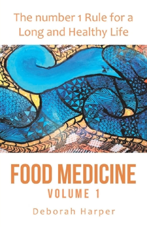 Food Medicine: The Number 1 Rule for a Long and Healthy Life by Deborah Harper