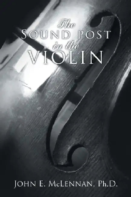 The Sound Post in the Violin by John E. McLennan