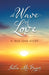A Wave of Love: A True Love Story by Julia McGregor