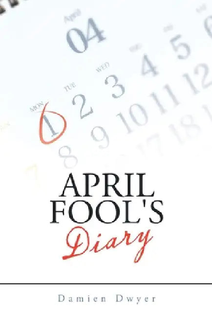 April Fool's Diary by Damien Dwyer